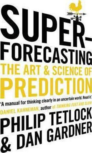 Superforecasting - Philip E. Tetlock, Dan Gardner