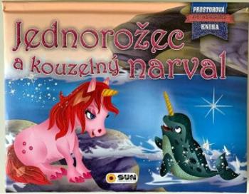 Jednorožec a kouzelný narval - Prostorová kniha