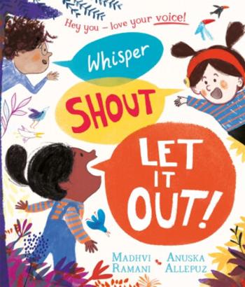 Whisper, Shout: Let It Out! - Madhvi Ramani