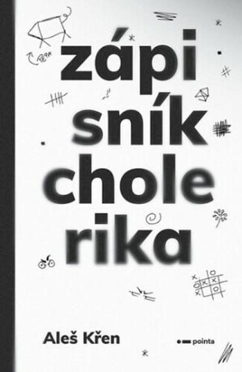 Zápisník cholerika - Aleš Křen