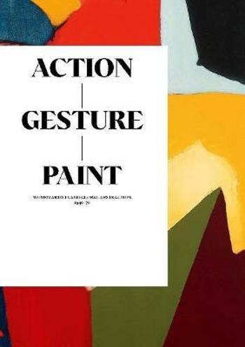 Action / Gesture / Paint.  A global story of women and abstraction 1940–70 - Laura Smith