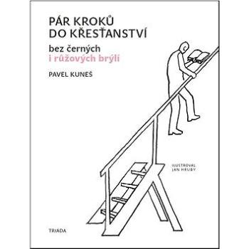 Pár kroků do křesťanství: bez černých i růžových brýlí (978-80-7474-133-3)