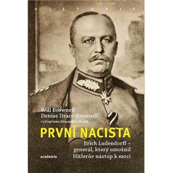 První nacista: Erich Ludendorff: Generál, který umožnil Hitlerův nástup k moci (978-80-200-3015-3)