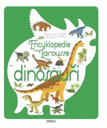 Encyklopedie Larousse - dinosauři - Sylvie Bézuelová