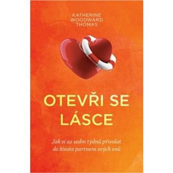 Otevři se lásce: Jak si za sedm týdnů přivolat do života partnera svých snů (978-80-7370-561-9)