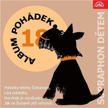 Album pohádek "Supraphon dětem" 18. (Pohádky tetinky Švitorkové, Líná pohádka, Hurvínek je vyrušován