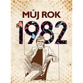 Můj rok 1982 (978-80-265-1064-2)