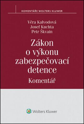 Zákon o výkonu zabezpečovací detence - Věra Kalvodová, Josef Kuchta, Petr Škvain