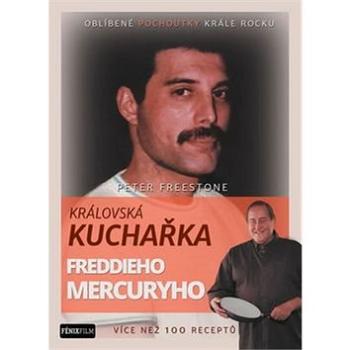 Královská kuchařka Freddieho Mercuryho: Více než 100 receptů (978-80-260-9028-1)