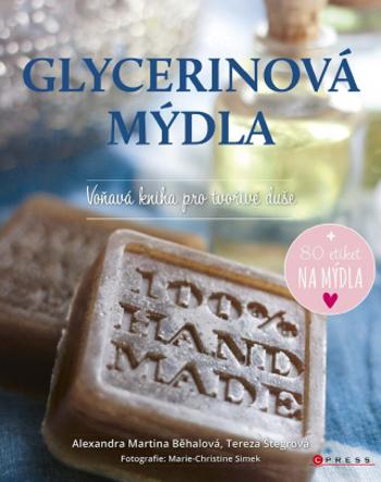 Glycerinová mýdla - Alexandra Martina Běhalová, Tereza Štegrová - e-kniha