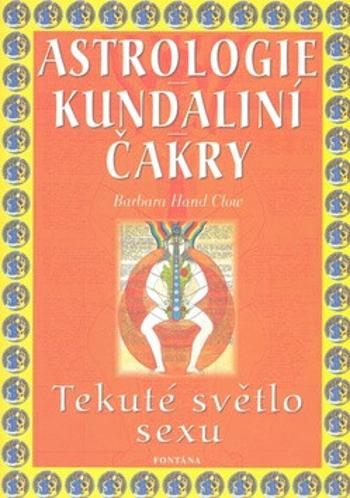 Astrologie Kundaliní Čakry - Barbara Hand Clowová