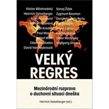 Velký regres: Mezinárodní rozprava o duchovní situaci dneška (978-80-87950-34-0)