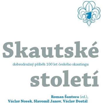 Skautské století - historie (978-80-868-2572-4)