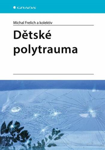 Dětské polytrauma - kolektiv autorů, Frelich Michal - e-kniha