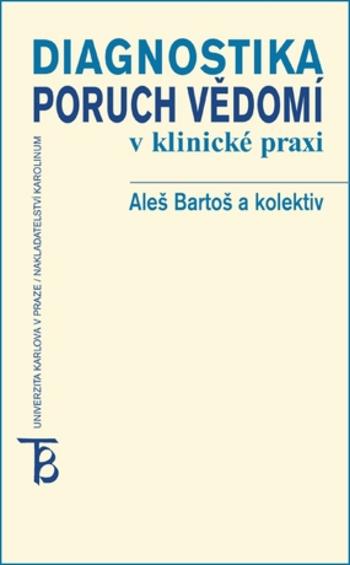 Diagnostika poruch vědomí v klinické praxi - Pavel Čech, Aleš Bartoš, Bohumil Bakalář, Jan Švanda - e-kniha