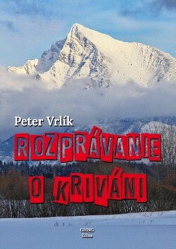 Rozprávanie o Kriváni - Peter Vrlík