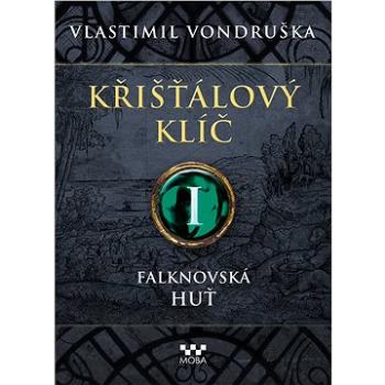 Křišťálový klíč I - Falknovská huť (978-80-243-8648-5)