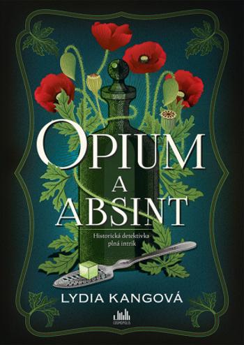 Opium a absint - Lydia Kang - e-kniha