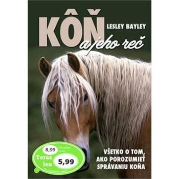 Kôň a jeho reč: Všetko o tom, ako porozumieť správaniu koňa (978-80-7451-628-3)