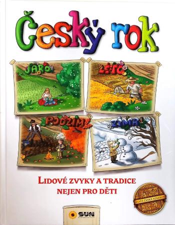 Český rok - Lidové zvyky a tradice nejen pro děti