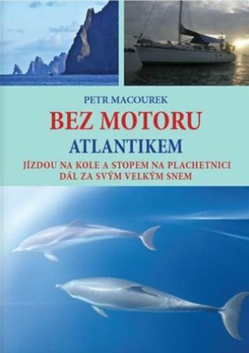 Bez motoru Atlantikem - Petr Macourek