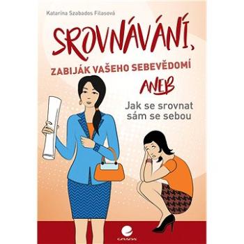 Srovnávání, zabiják vašeho sebevědomí (978-80-247-5795-7)