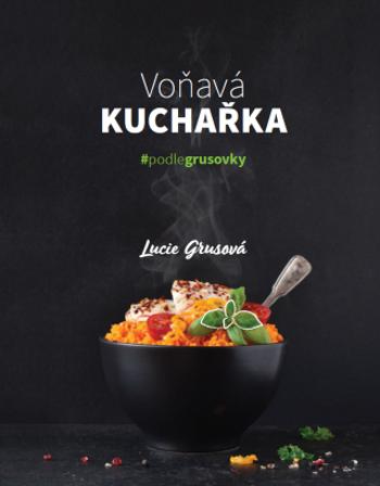 Voňavá kuchařka - Lucie Grusová - e-kniha