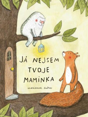 Já nejsem tvoje maminka - Marianne Dubucová