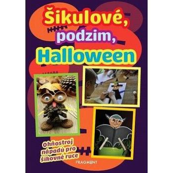 Šikulové, podzim, Halloween: Ohňostroj nápadů pro šikovné ruce (978-80-253-4272-5)