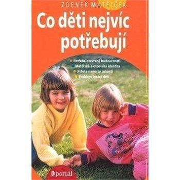 Co děti nejvíc potřebují: Potřeba otevřené budoucnosti; mateřská a otcovská identita; (978-80-262-0853-2)