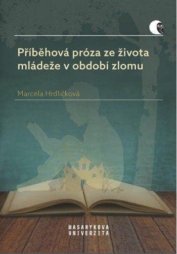 Příběhová próza ze života mládeže v období zlomu - Hrdličková Marcela