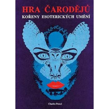 Hra čarodějů: Kořeny esoterických umění (978-80-85349-49-8)