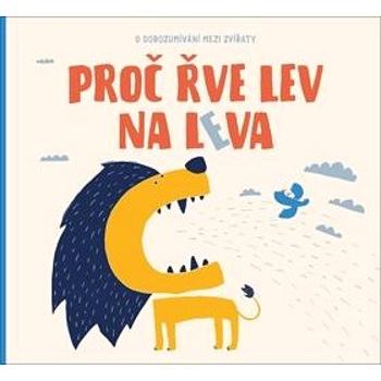 Proč řve lev na leva: O dorozumívání mezi zvířaty (978-80-00-05151-2)