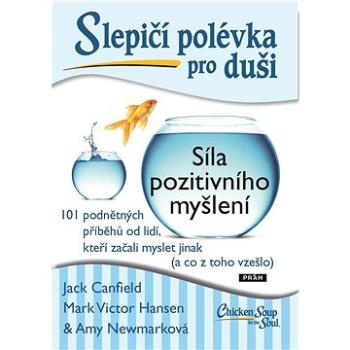 Slepičí polévka pro duši: Síla pozitivního myšlení (978-80-725-2778-6)