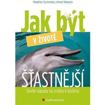 Jak být v životě šťastnější (978-80-247-3510-8)