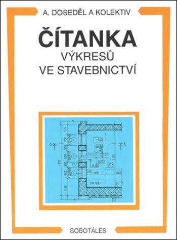 Čítanka výkresů ve stavebnictví - Antonín Doseděl