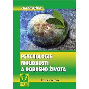 Psychologie moudrosti a dobrého života (978-80-247-2362-4)