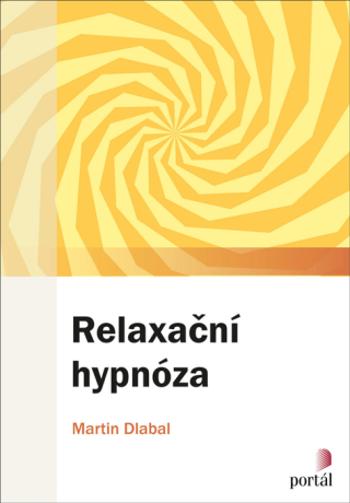 Relaxační hypnóza - Martin Dlabal