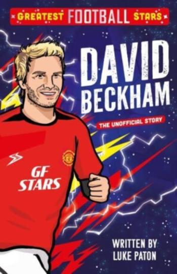 Greatest Football Stars: David Beckham - Luke Paton