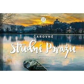 Čarovné Stredné Považie: Magical Central Považie Region (978-80-8144-235-3)