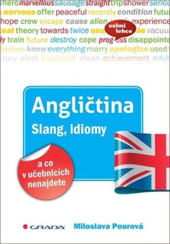 Angličtina Slang, idiomy a co v učebnicích nenajdete - Miloslava Pourová