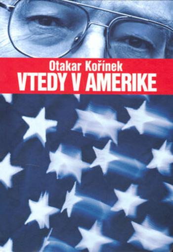 Vtedy v Amerike - Otakar Kořínek