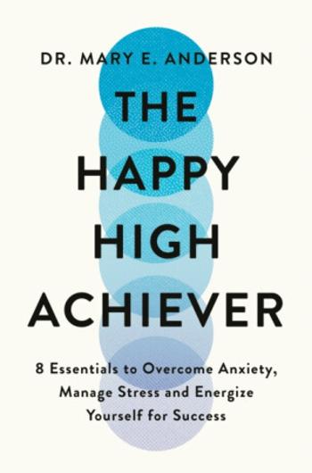 The Happy High Achiever - Mary E. Anderson