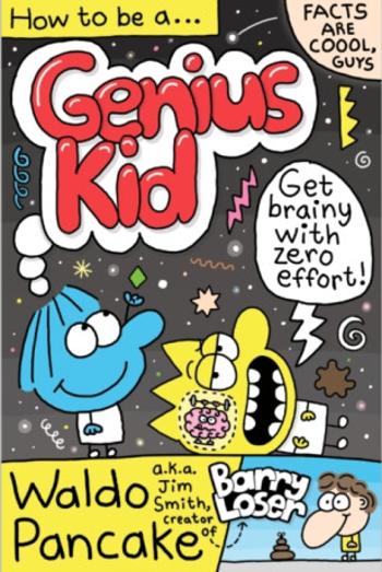 How to be a Genius Kid - Waldo Pancake Ltd