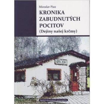 Kronika zabudnutých pocitov: Dejiny našej krčmy (978-80-8194-049-1)