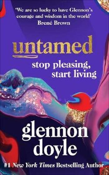 Untamed : Stop pleasing, start living - Glennon Doyle