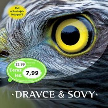 Dravce a sovy: 150 úchvatných fotografií (978-80-255-1117-6)