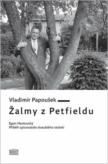 Žalmy z Petfieldu - Egon Hostovský, příběh spisovatele dvacátého století (Defekt) - Vladimír Papoušek