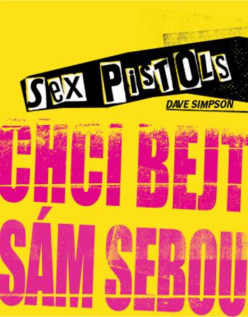 Sex Pistols: Chci bejt sám sebou - Dave Simpson