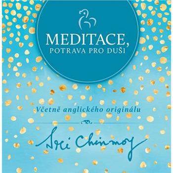 Meditace, potrava pro duši: Včetně anglického originálu (978-80-88324-08-9)